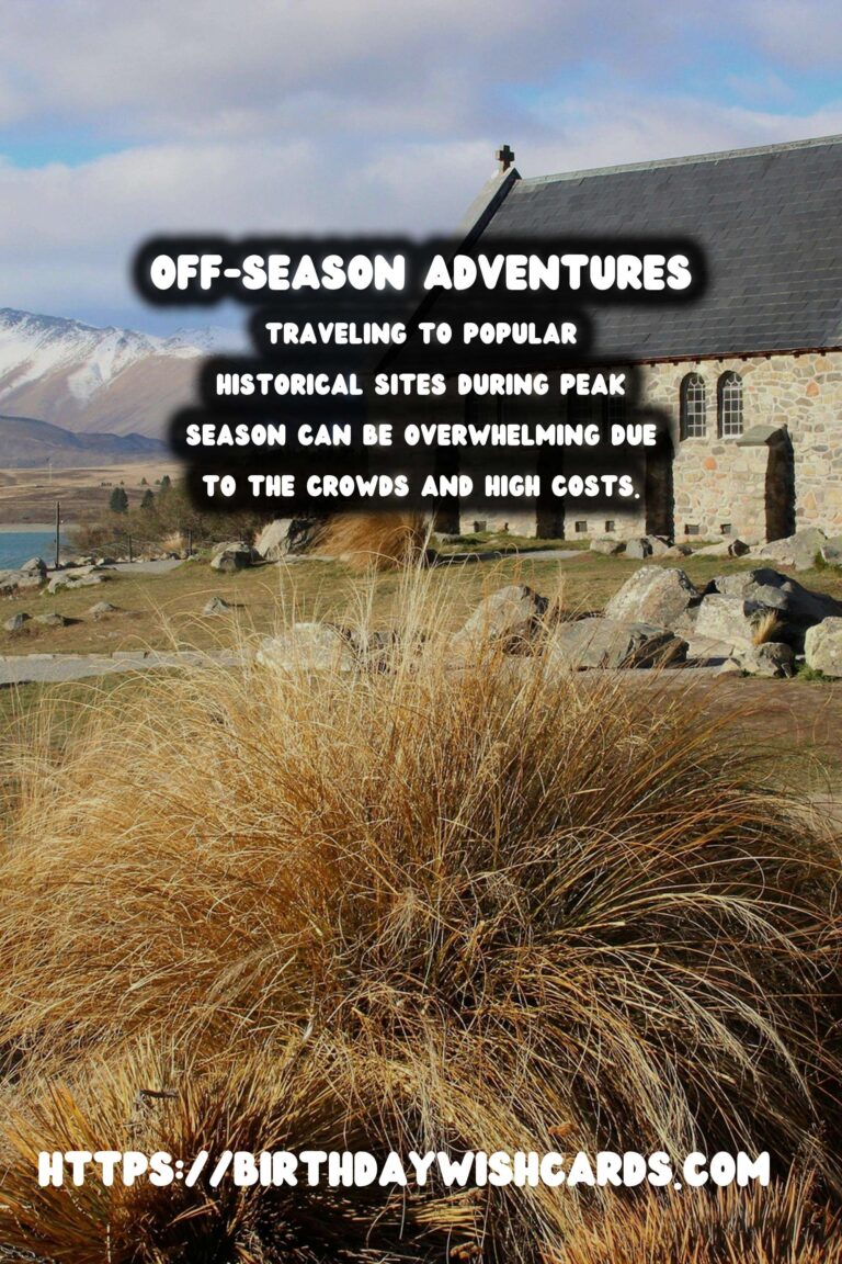 Off-Season Travel: Best Historical Sites for Peaceful Exploration