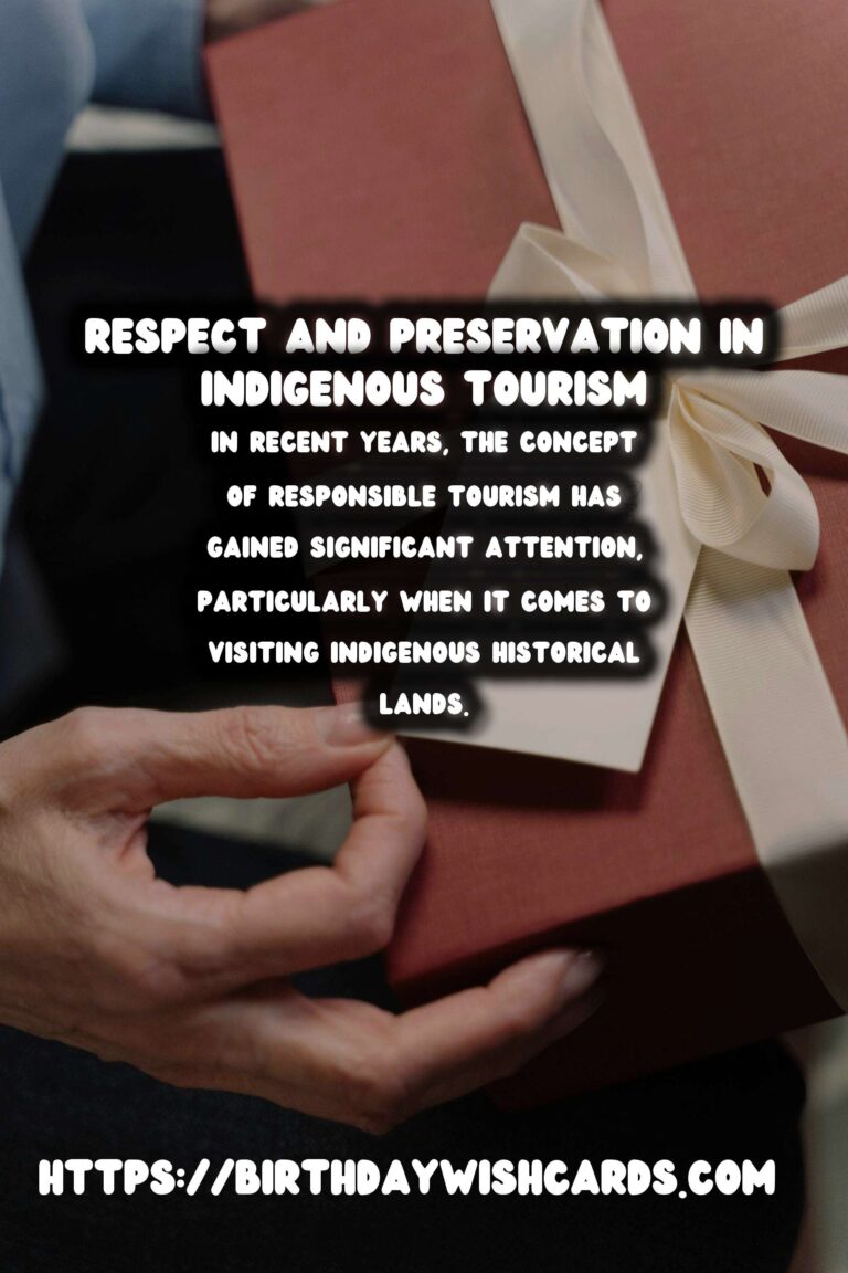 Responsible Tourism: Visiting Indigenous Historical Lands