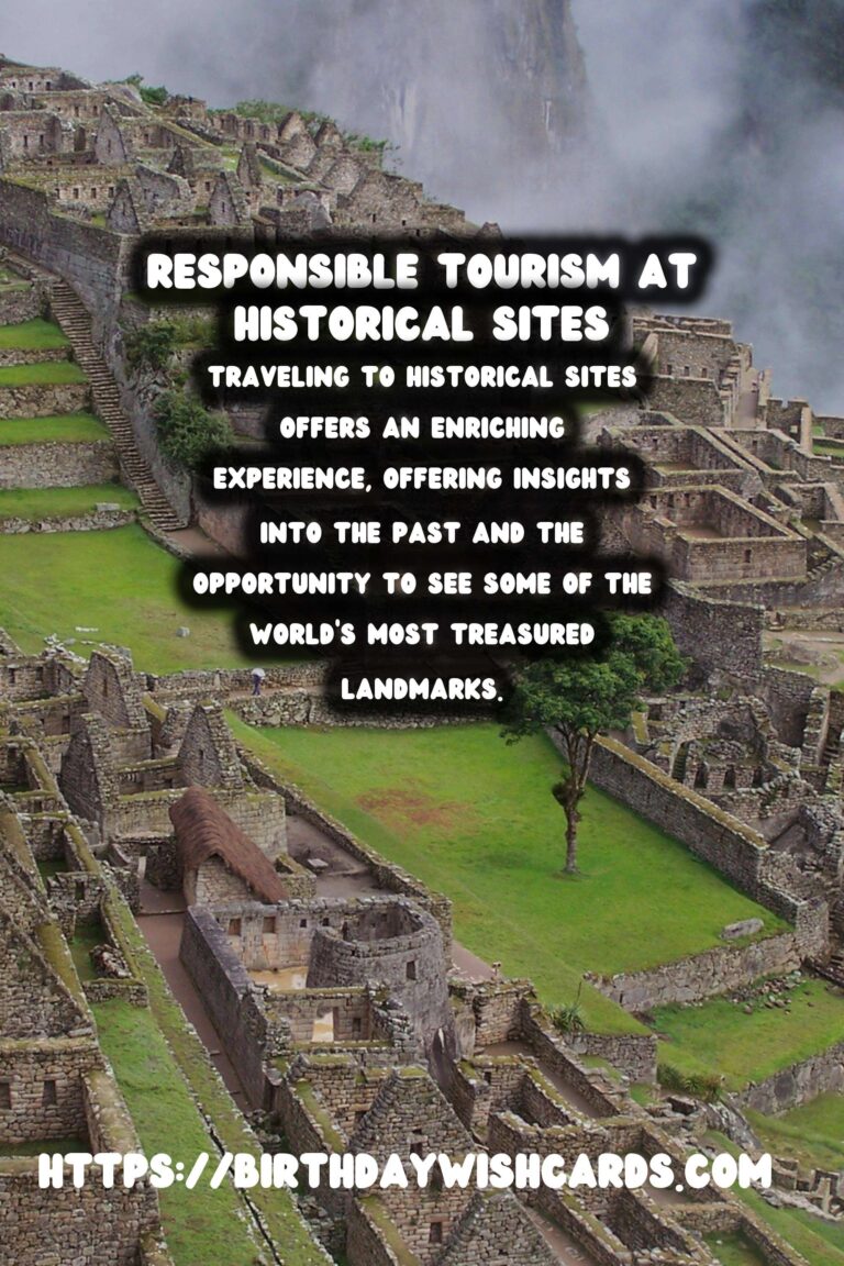 Responsible Travel to Historical Sites in Developing Nations: A Guide