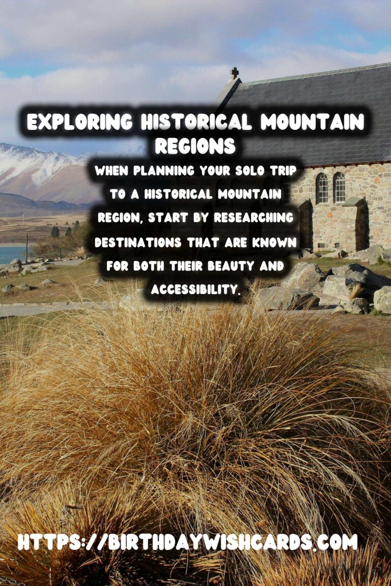 Solo Travel Safety: A Guide to Visiting Historical Mountain Regions