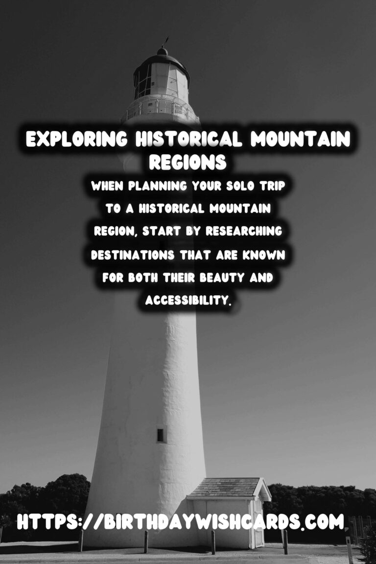 Solo Travel Safety: A Guide to Visiting Historical Mountain Regions