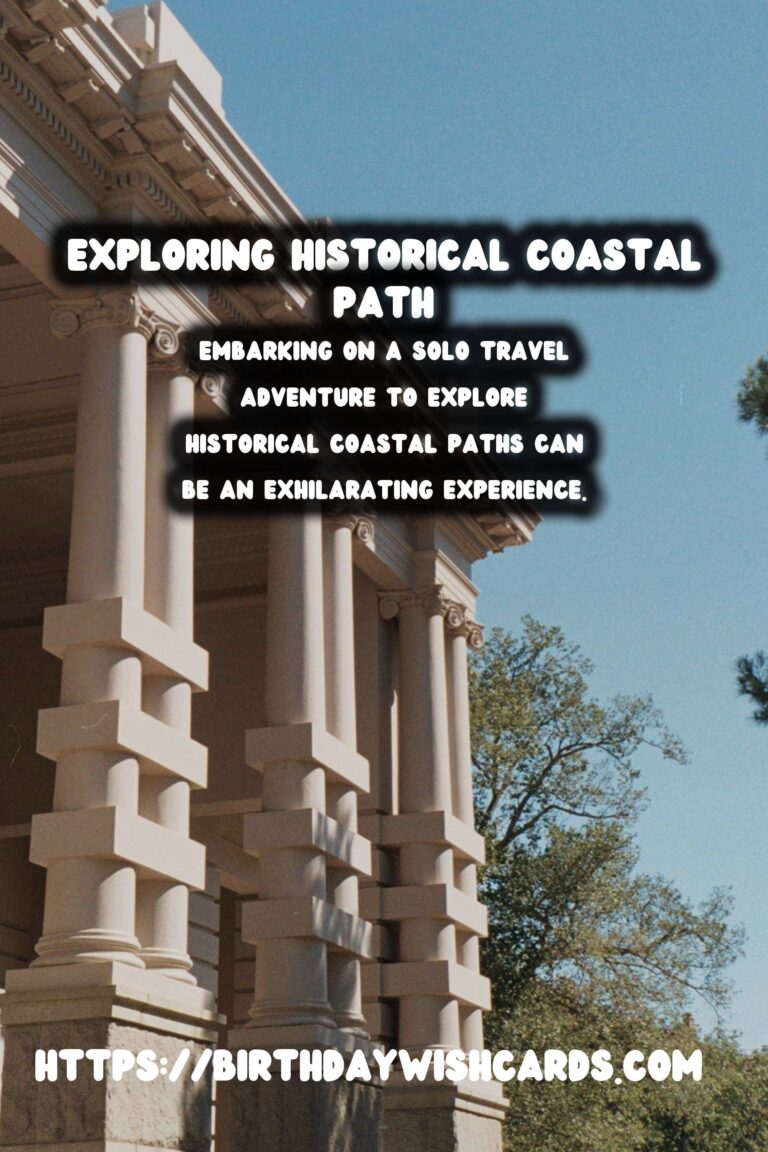 Solo Travel Safety Tips for Exploring Historical Coastal Paths