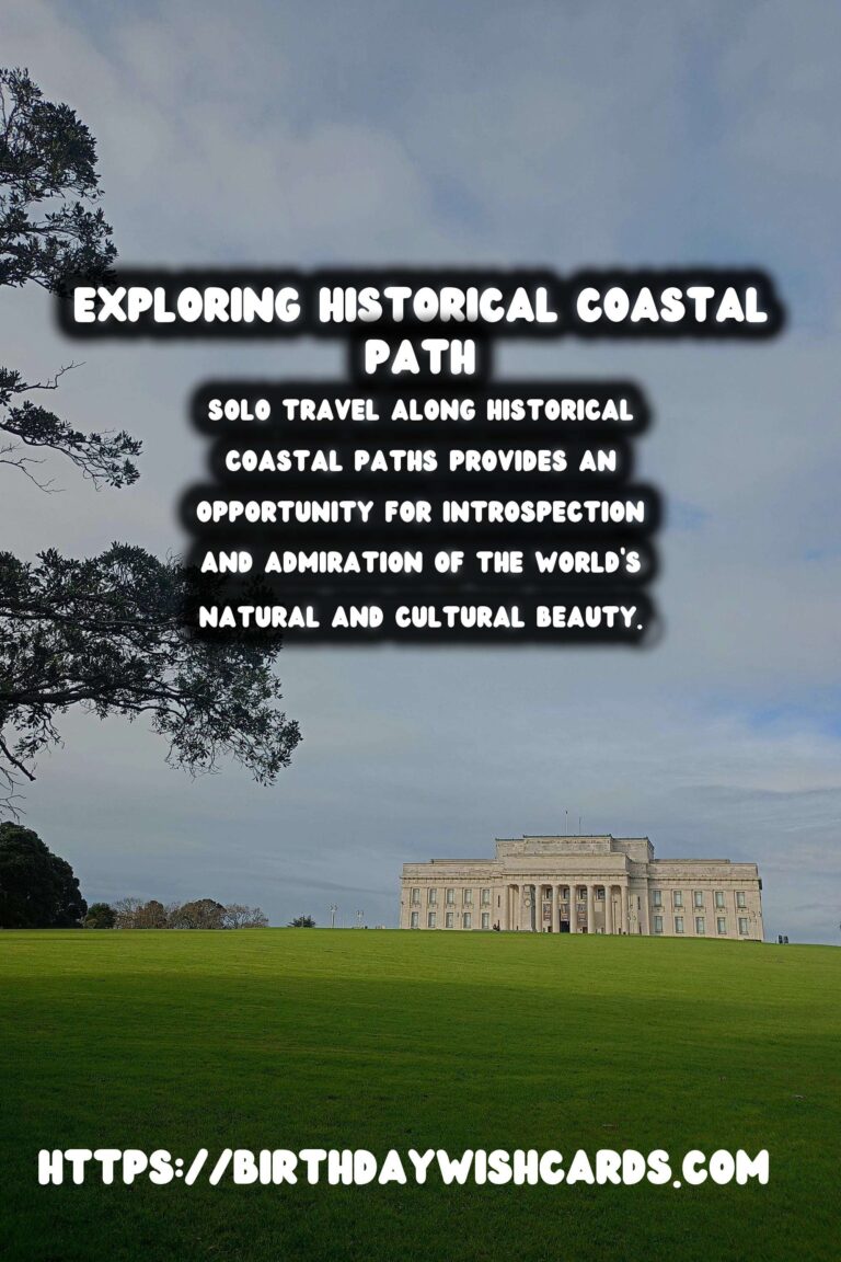 Solo Travel Safety Tips for Exploring Historical Coastal Paths