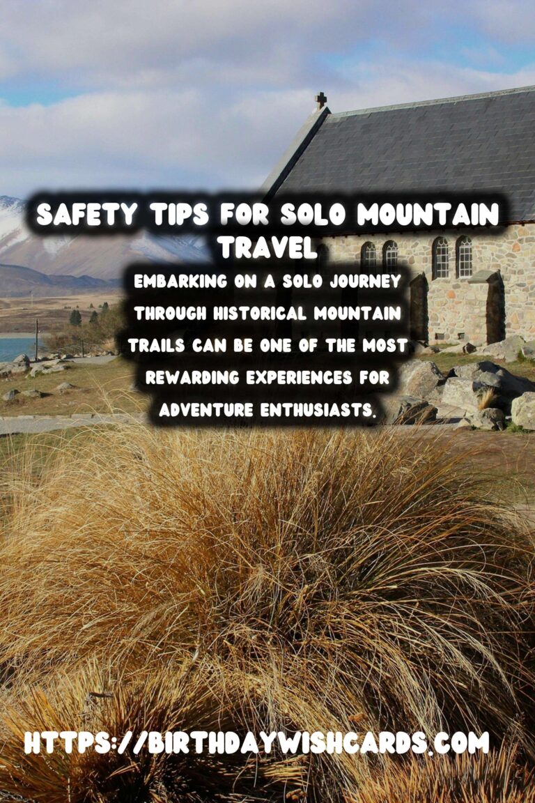 Solo Travel Safety on Historical Mountain Trails: A Comprehensive Guide