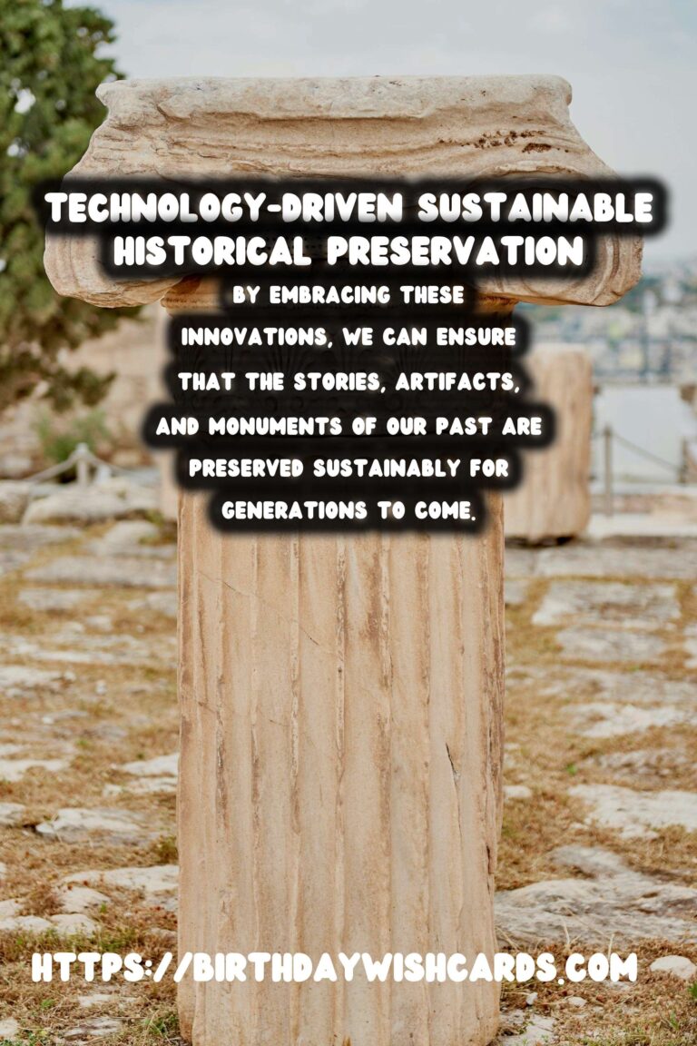 Sustainable Historical Preservation Through Technology