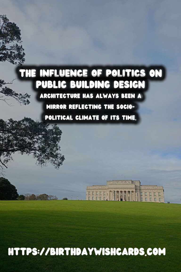 The Architectural Evolution of Public Buildings: A Reflection of Political Influence