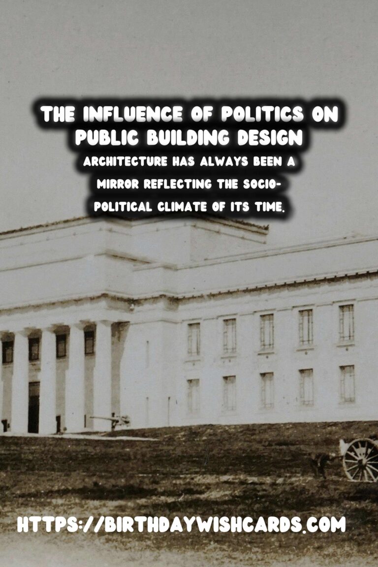 The Architectural Evolution of Public Buildings: A Reflection of Political Influence