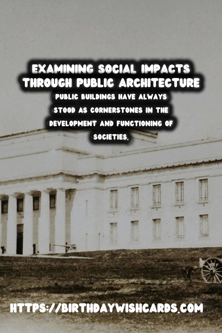 The Architectural Evolution of Public Buildings: Examining Their Social Impact