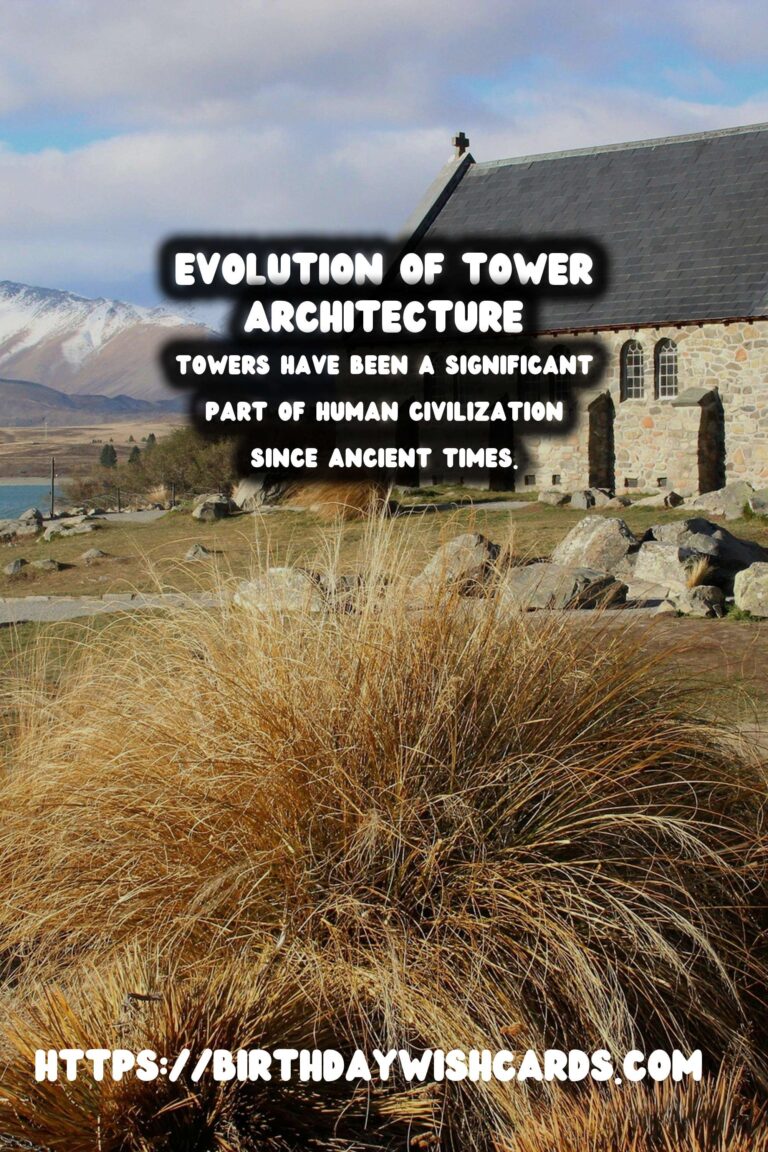 The Architectural History of Towers: From Watchtowers to Skylines