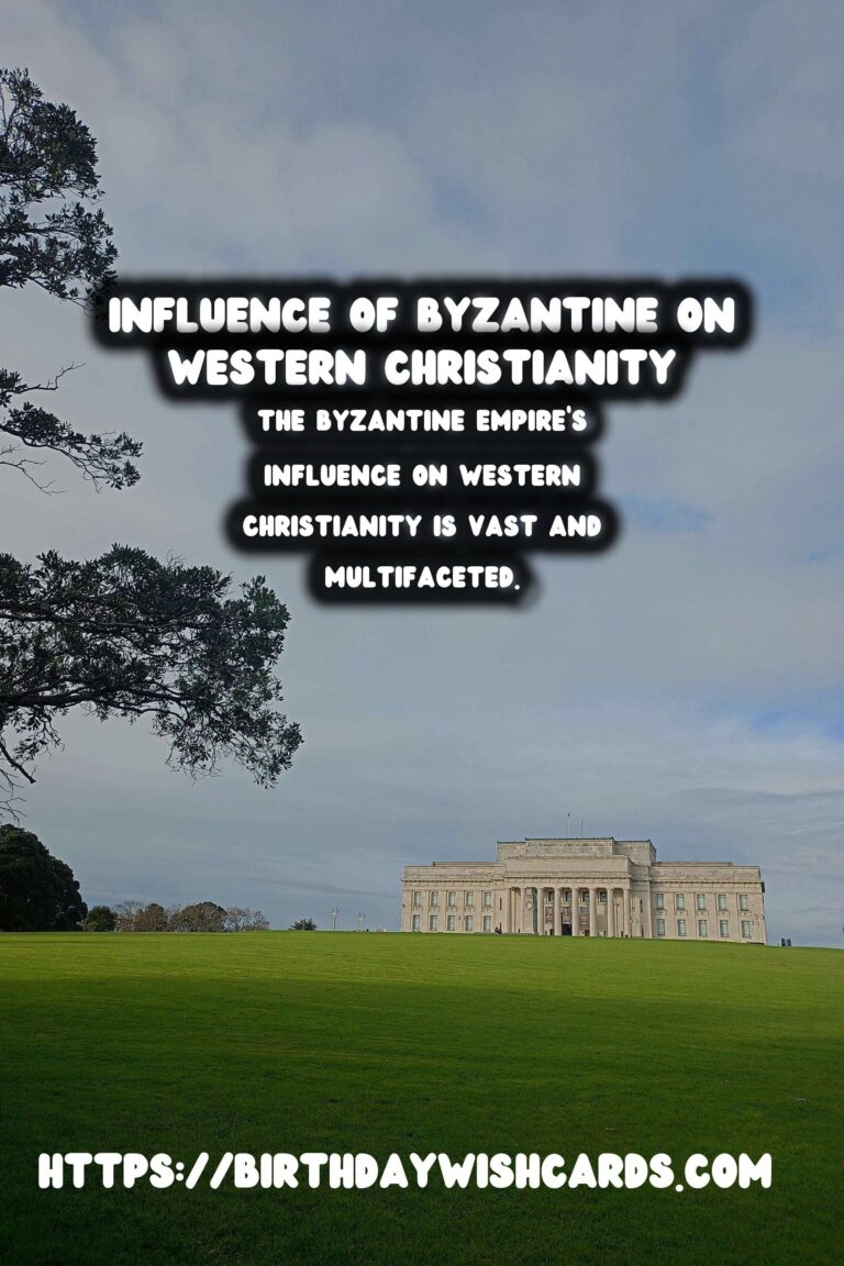 The Byzantine Empire's Influence on Western Christianity