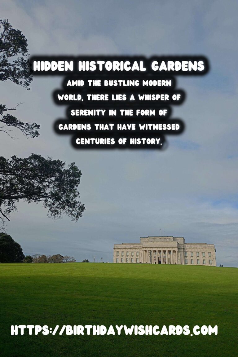 The Enchanting Allure of Hidden Historical Gardens