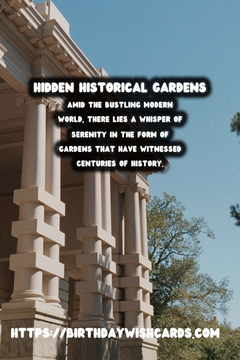 The Enchanting Allure of Hidden Historical Gardens