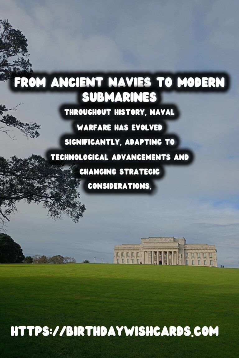 The Evolution of Naval Warfare: From Ancient Battles to Modern Submarines