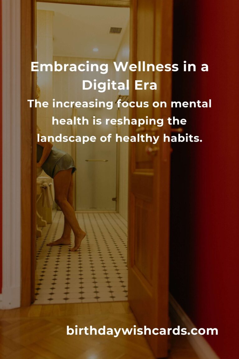 The Future of Healthy Habits: Embracing Wellness in a Digital Era