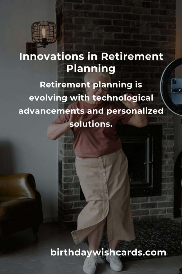 The Future of Retirement Planning: Trends and Innovations