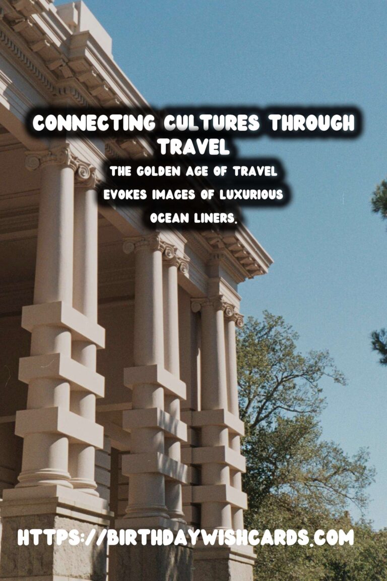 The Golden Age of Travel: Bridging Global Connections