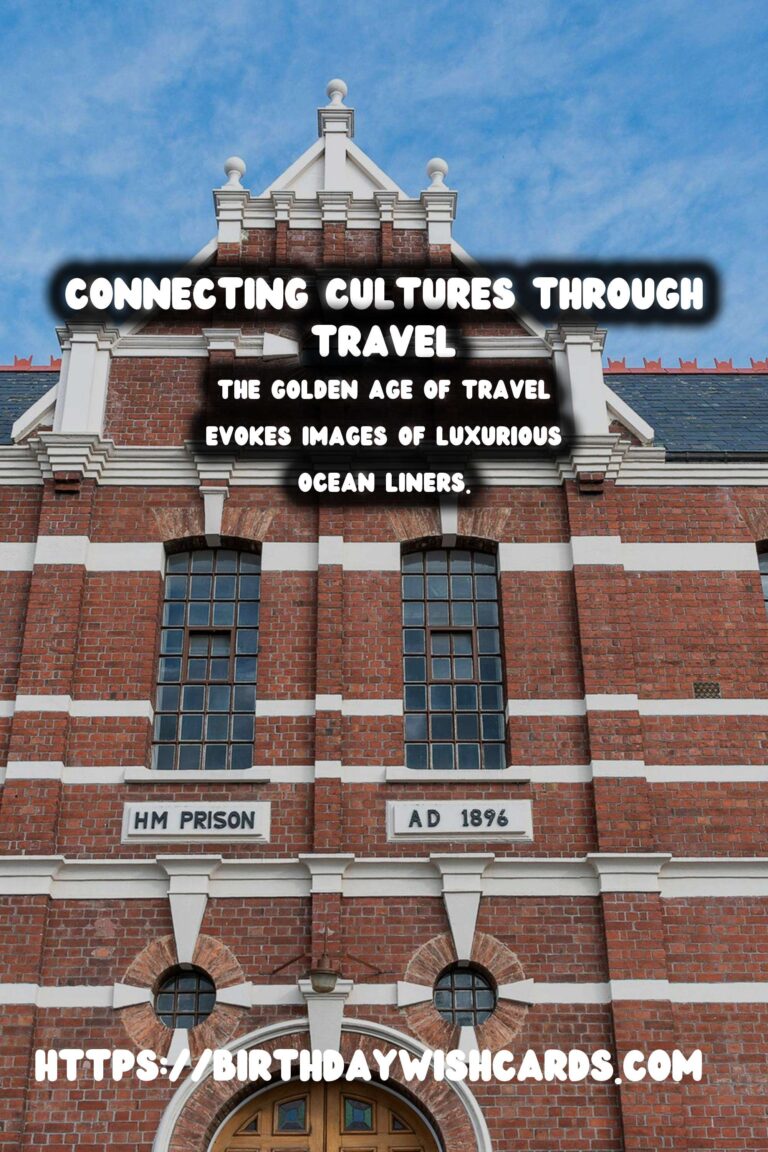 The Golden Age of Travel: Bridging Global Connections