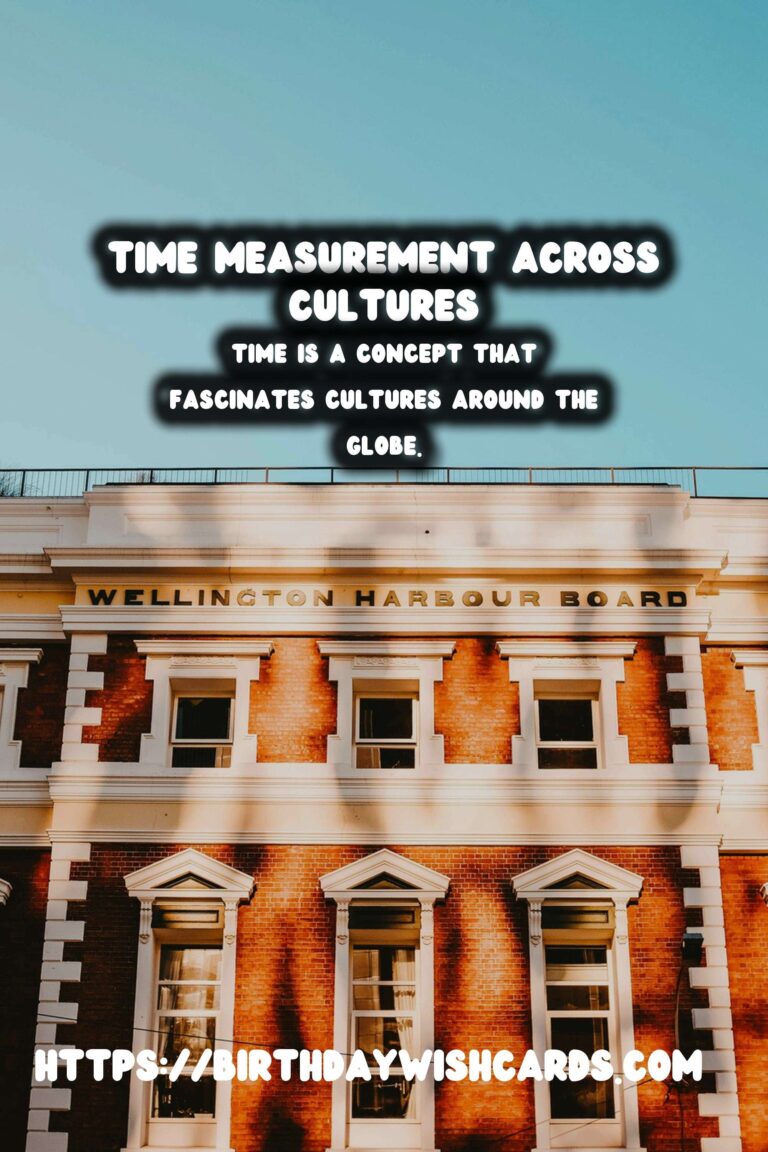 The History of Time: Its Measurement Across Cultures