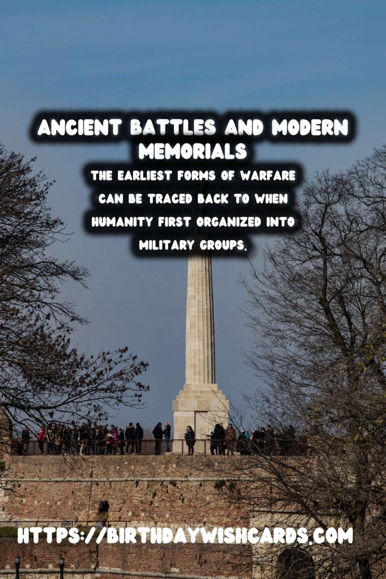 The History of Warfare: Ancient Battles and Modern Memorials