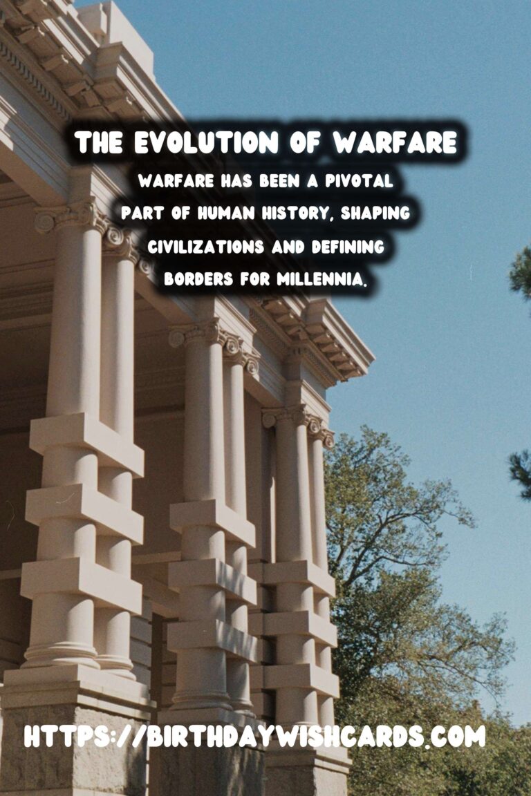 The History of Warfare: From Ancient Tactics to Modern Strategy