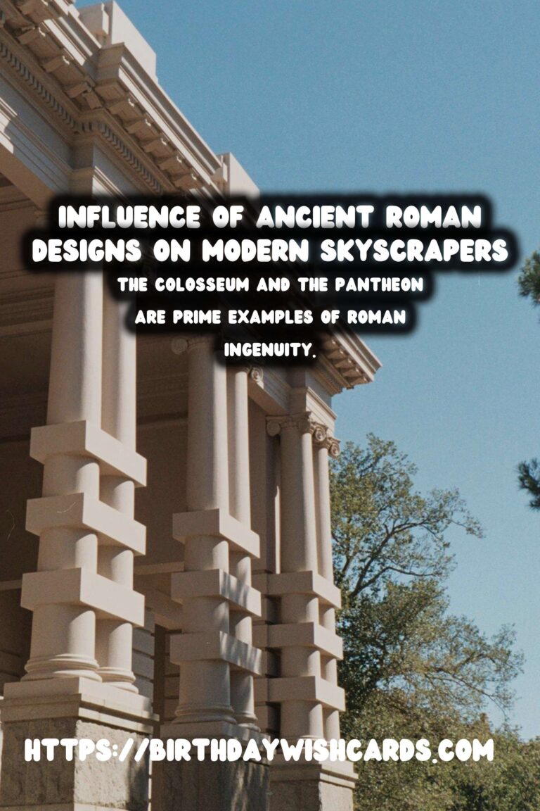 The Influence of Ancient Roman Architecture on Modern Skyscrapers