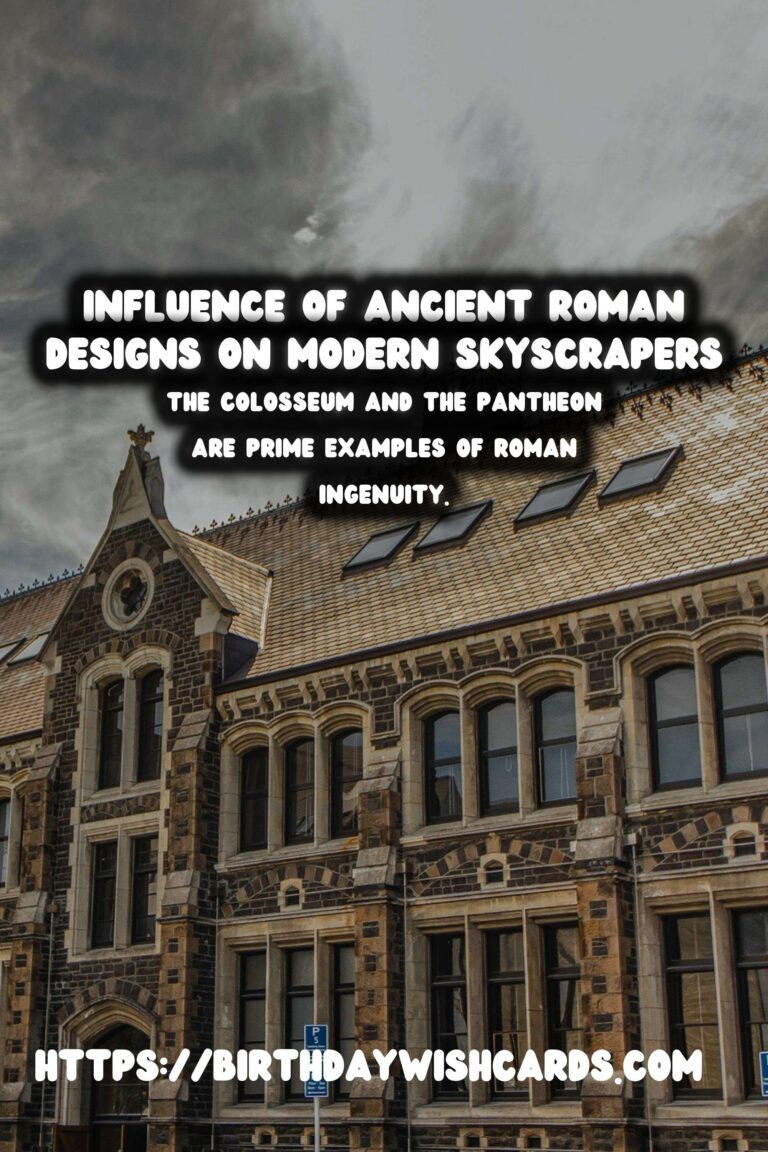 The Influence of Ancient Roman Architecture on Modern Skyscrapers
