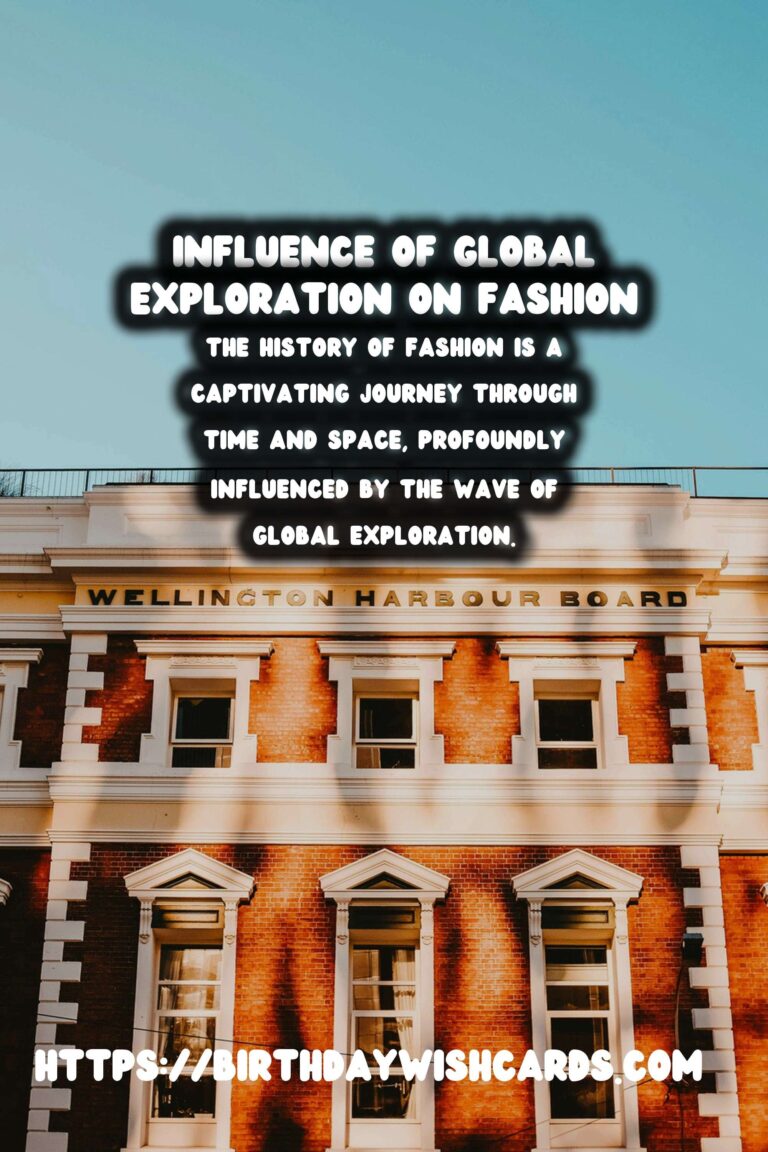 The Influence of Global Exploration on Historical Fashion