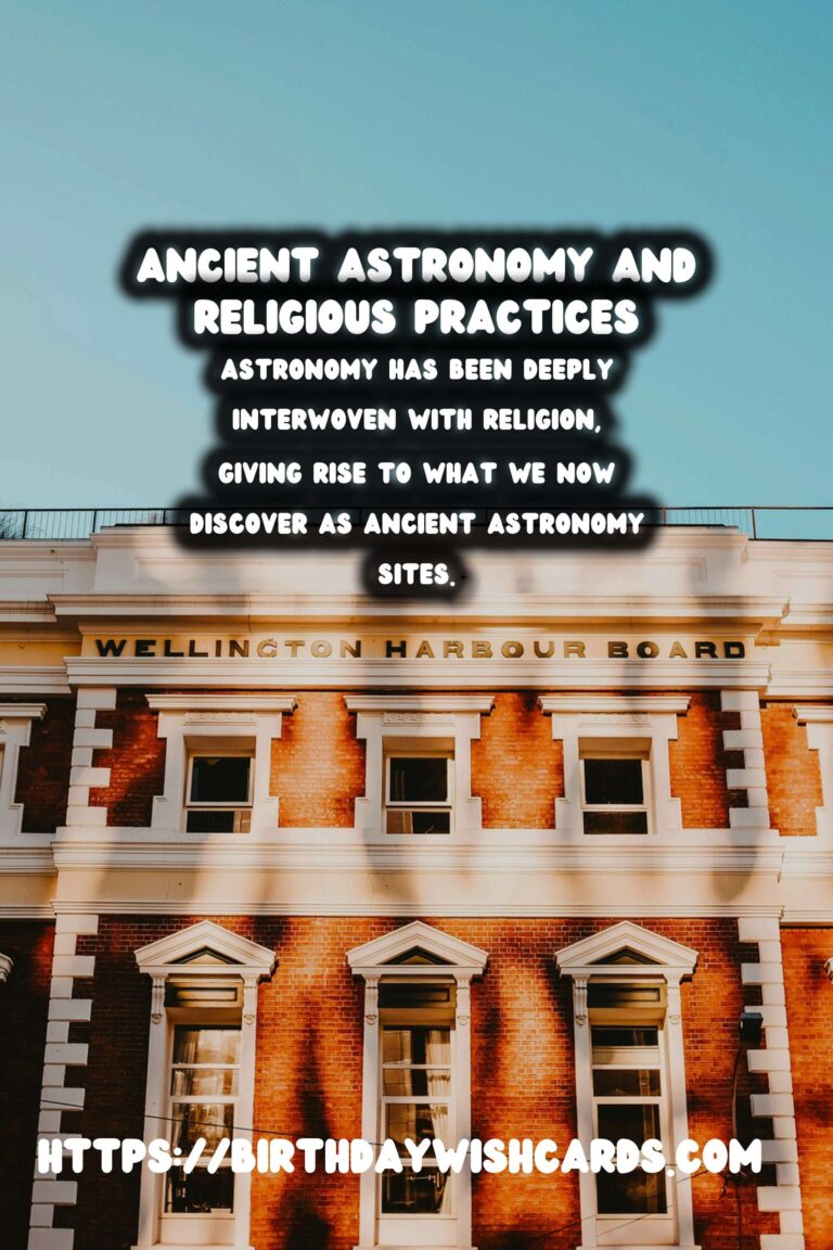 The Intersection of Ancient Astronomy Sites and Religious Practices