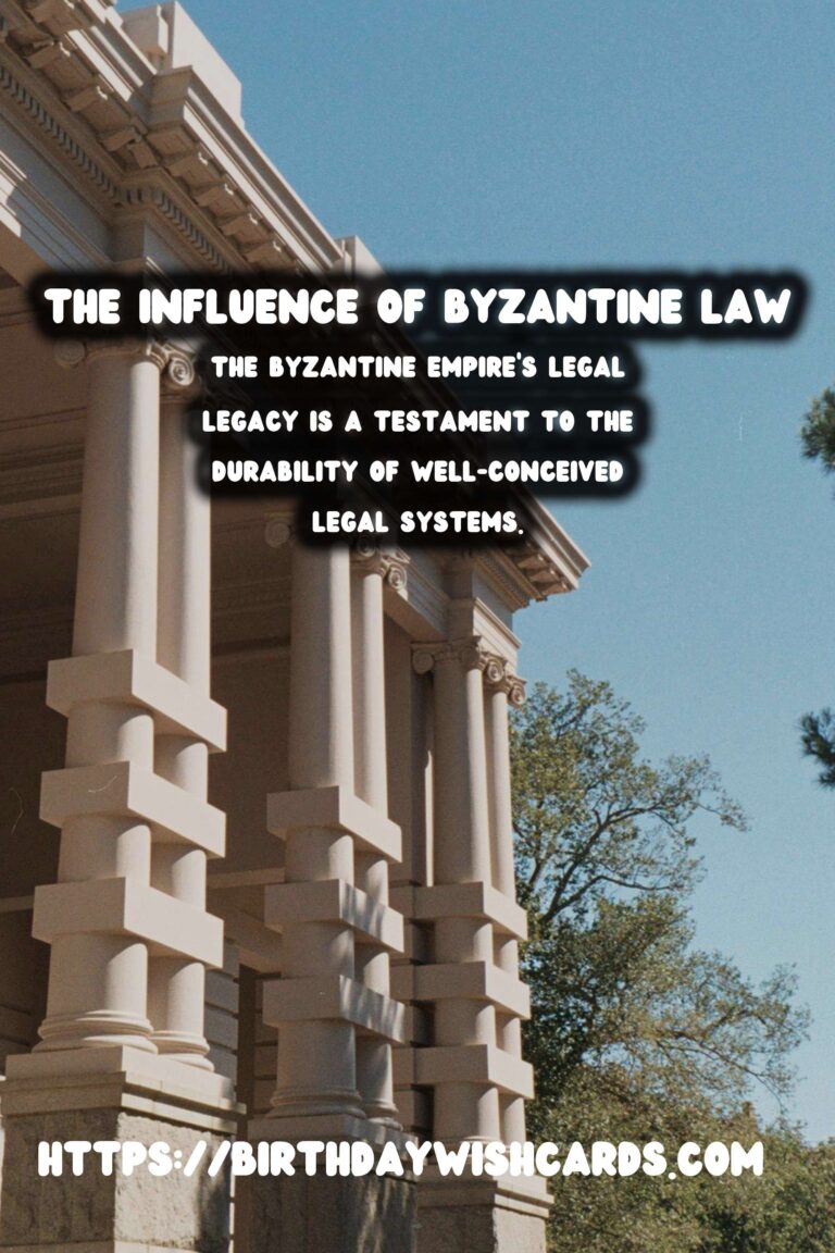 The Lasting Legacy of the Byzantine Empire's Influence on Law