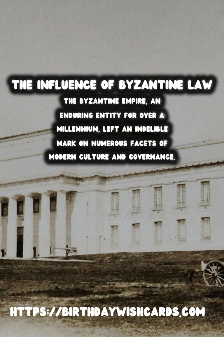 The Lasting Legacy of the Byzantine Empire's Influence on Law