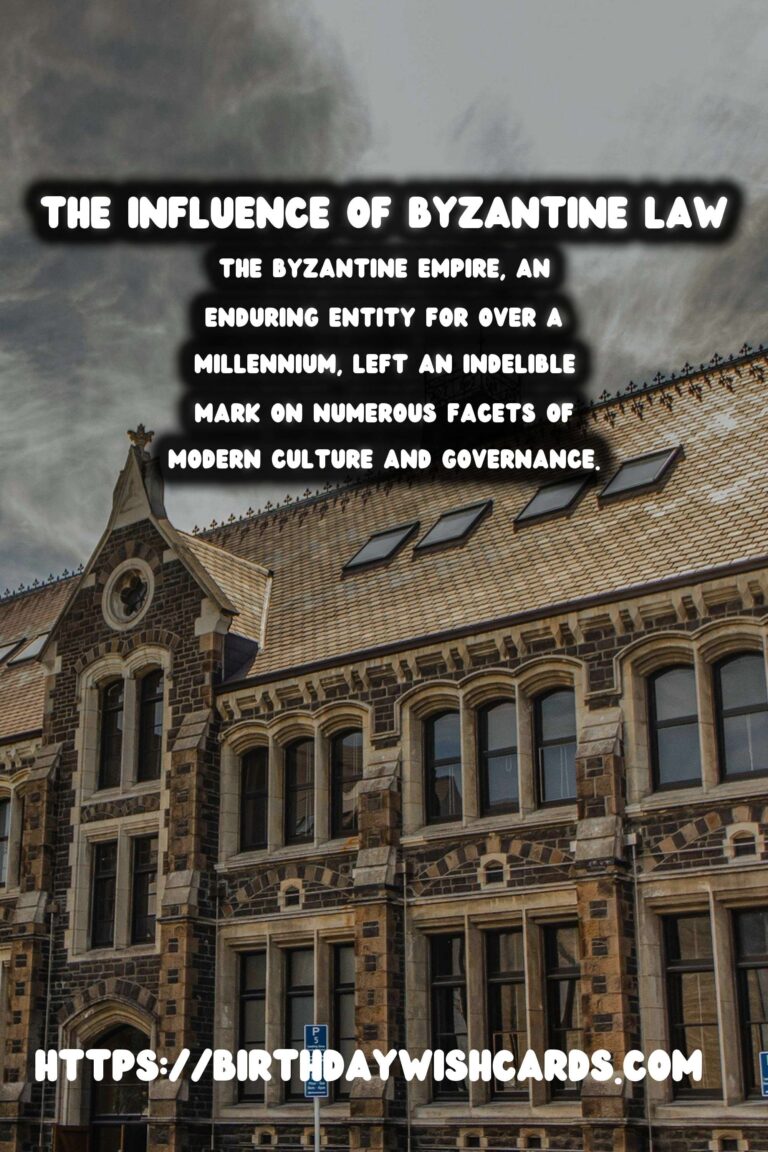 The Lasting Legacy of the Byzantine Empire's Influence on Law