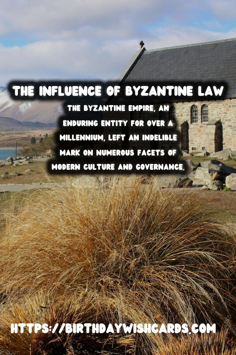The Lasting Legacy of the Byzantine Empire's Influence on Law