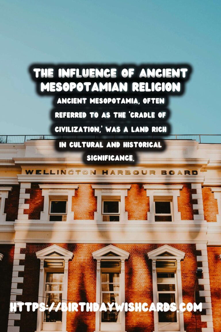 The Legacy of Ancient Mesopotamia: Its Influence on Religion