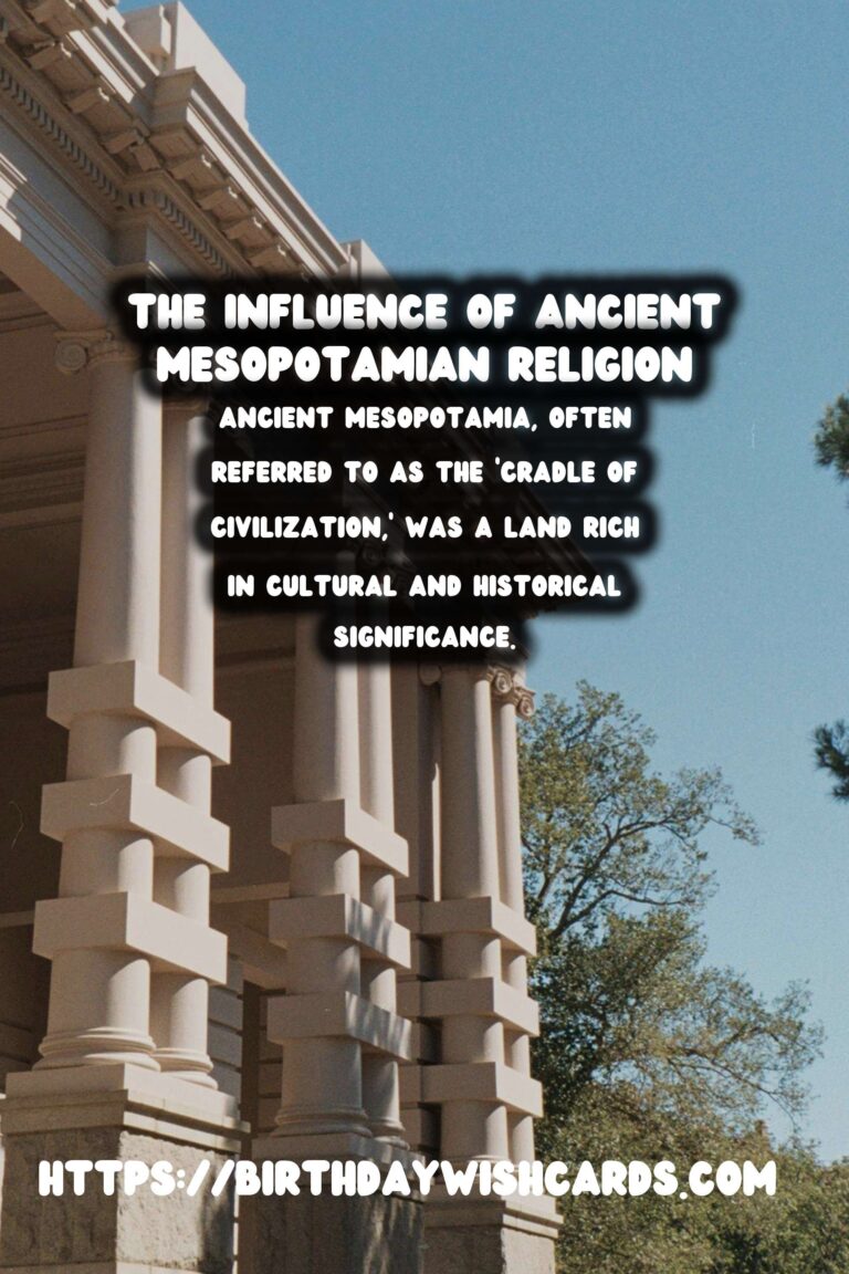 The Legacy of Ancient Mesopotamia: Its Influence on Religion