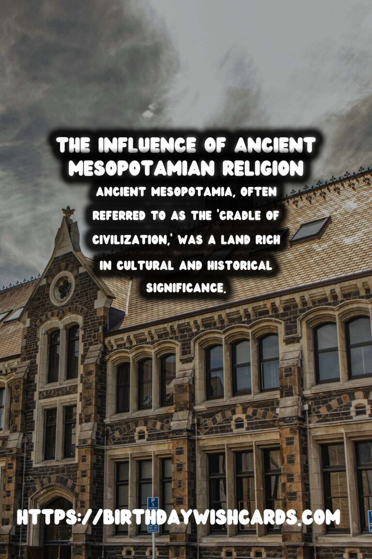The Legacy of Ancient Mesopotamia: Its Influence on Religion