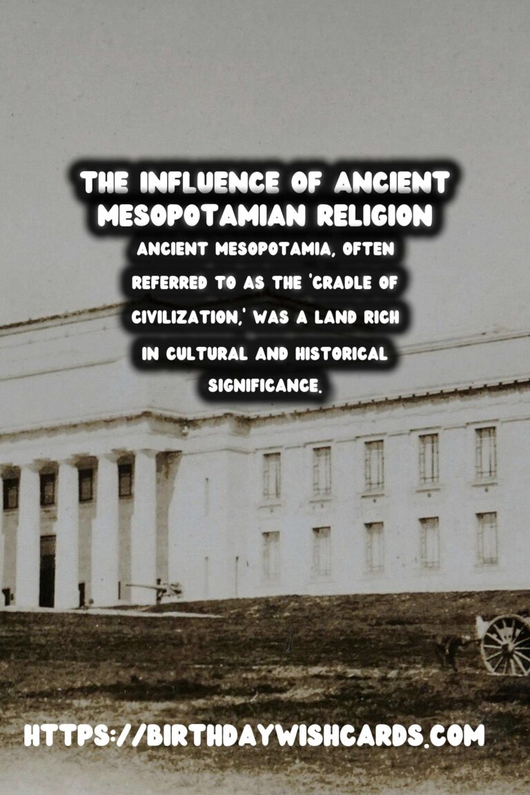 The Legacy of Ancient Mesopotamia: Its Influence on Religion