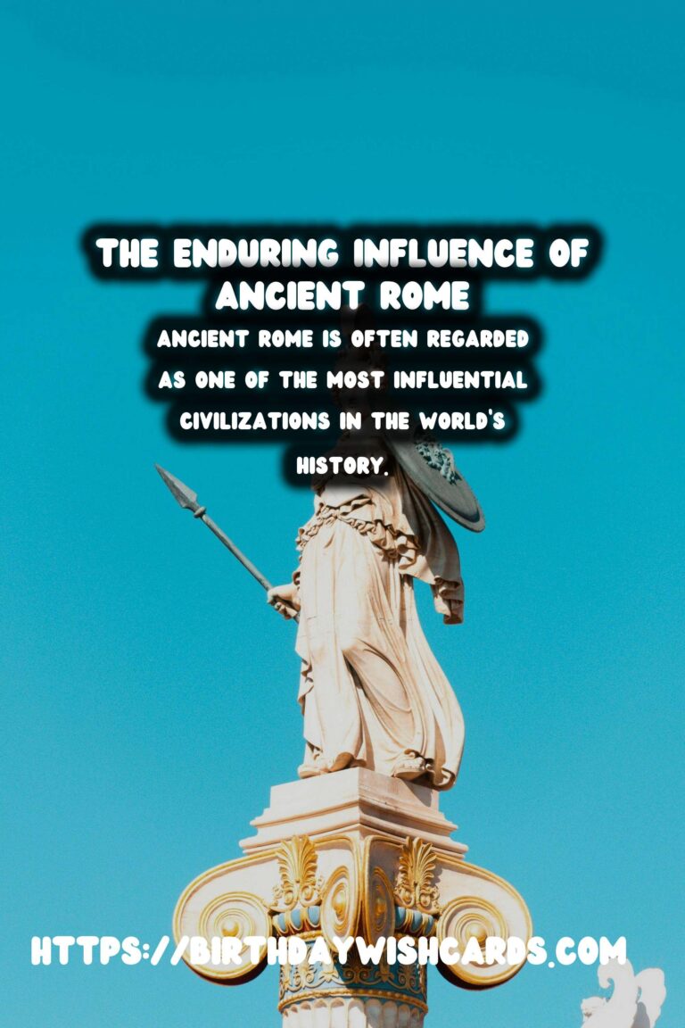 The Legacy of Ancient Rome: Exploring Its Lasting Influence