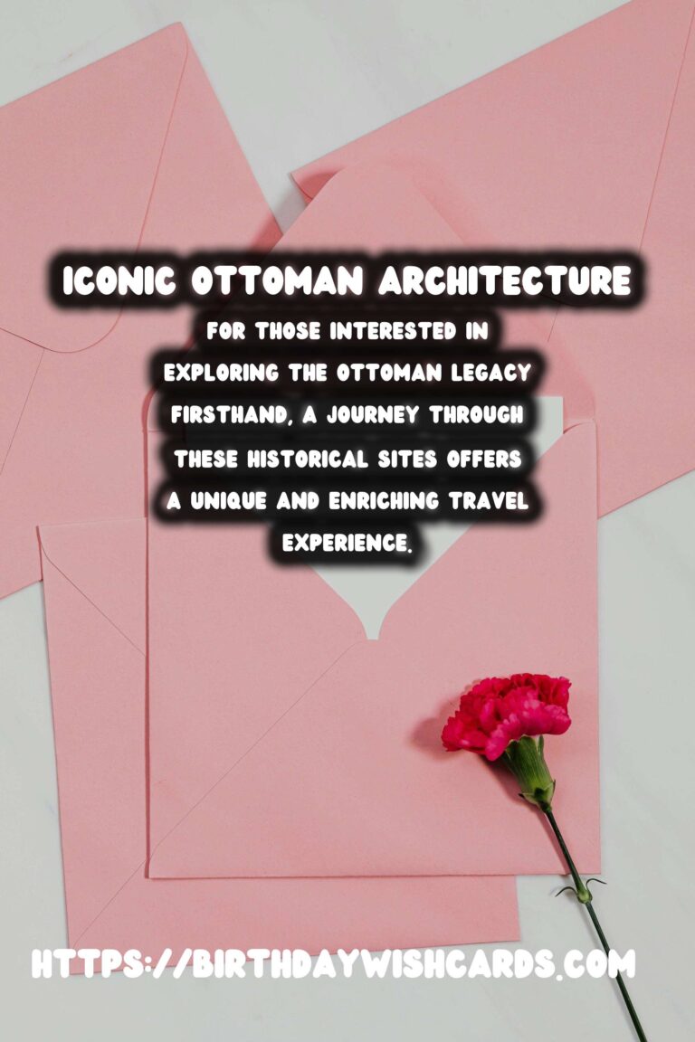 The Legacy of the Ottoman Empire: Exploring Its Historical Sites