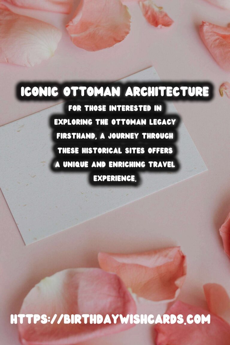 The Legacy of the Ottoman Empire: Exploring Its Historical Sites