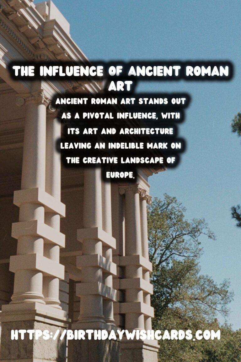 The Profound Legacy: How Ancient Roman Art Influenced European Artistic Evolution