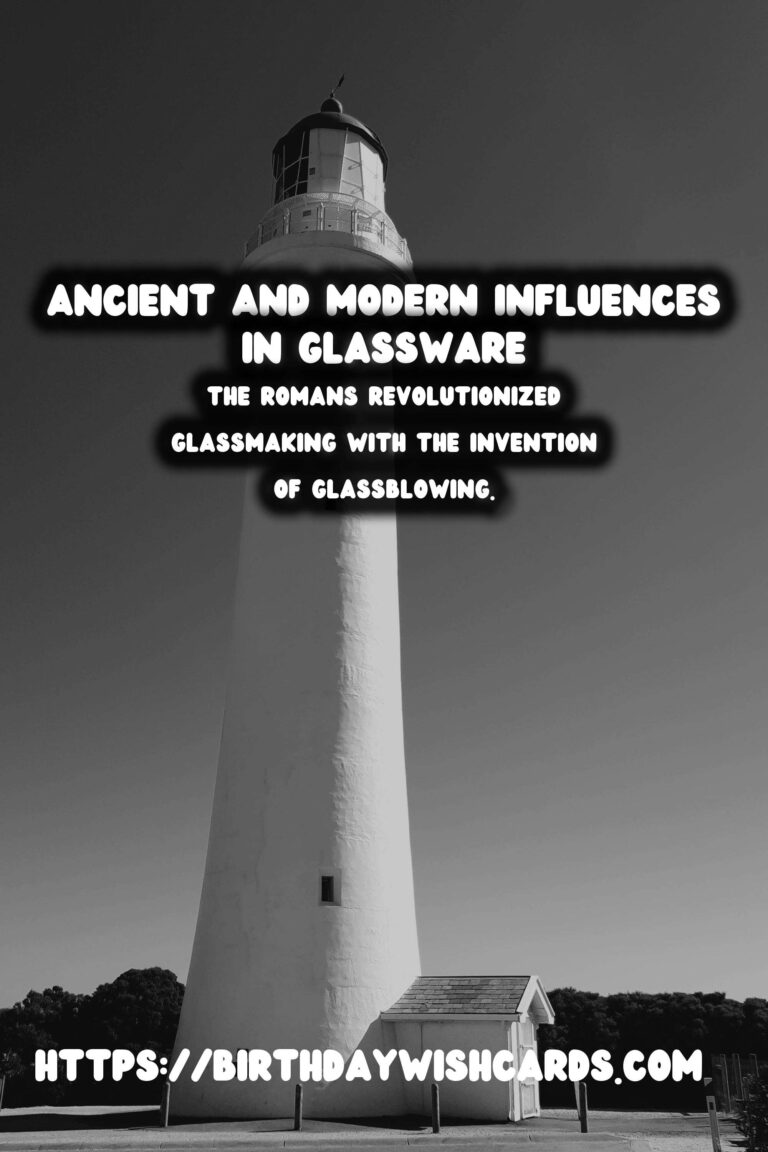 The Rich History of Glassware: A Journey Through Time and Culture