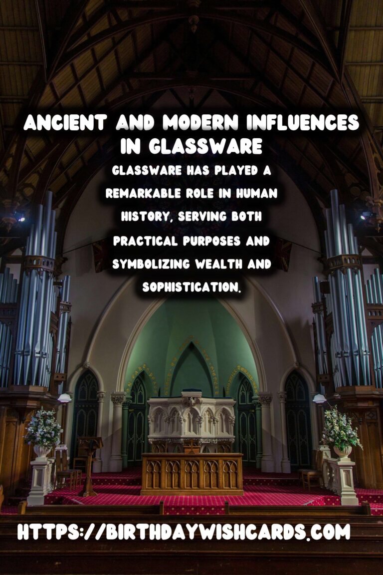 The Rich History of Glassware: A Journey Through Time and Culture