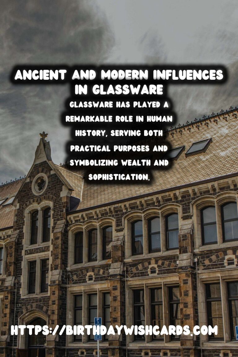 The Rich History of Glassware: A Journey Through Time and Culture