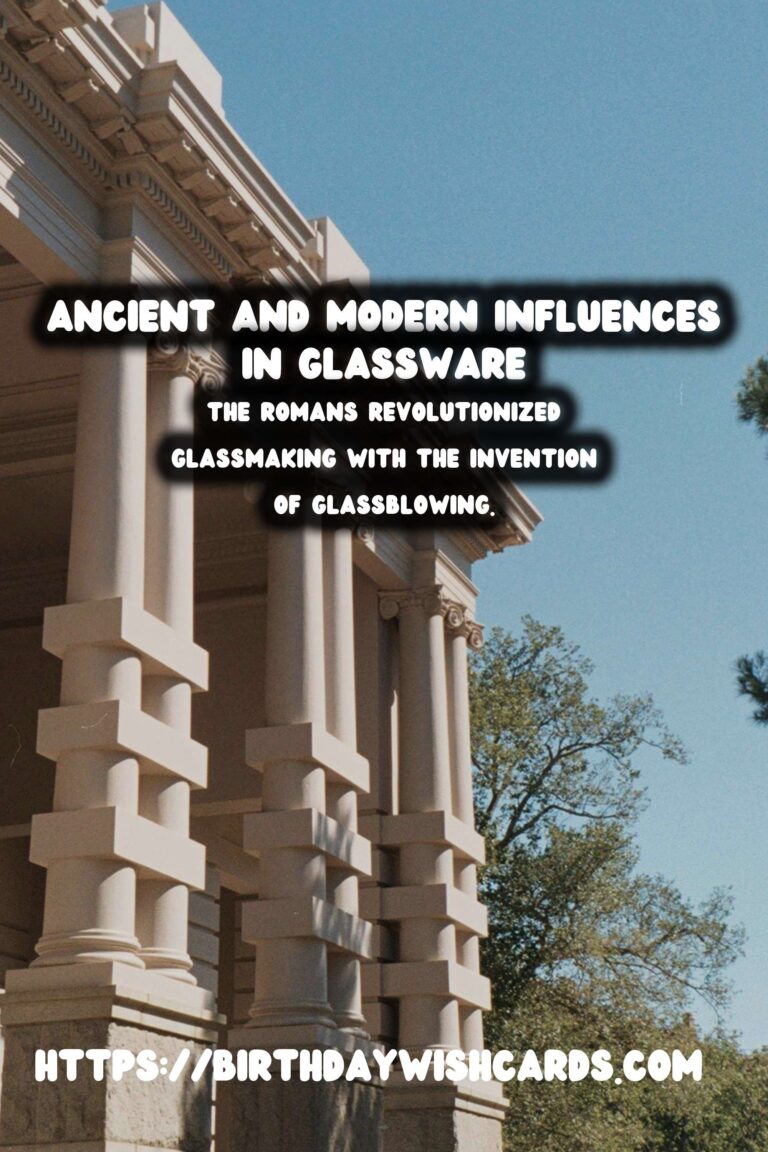 The Rich History of Glassware: A Journey Through Time and Culture