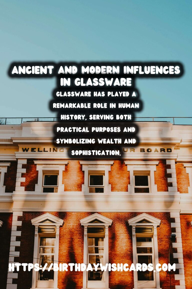 The Rich History of Glassware: A Journey Through Time and Culture