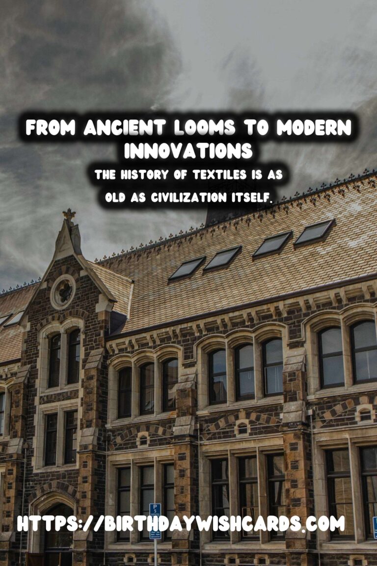 The Rich Tapestry of Textiles: From Ancient Looms to Modern Innovations