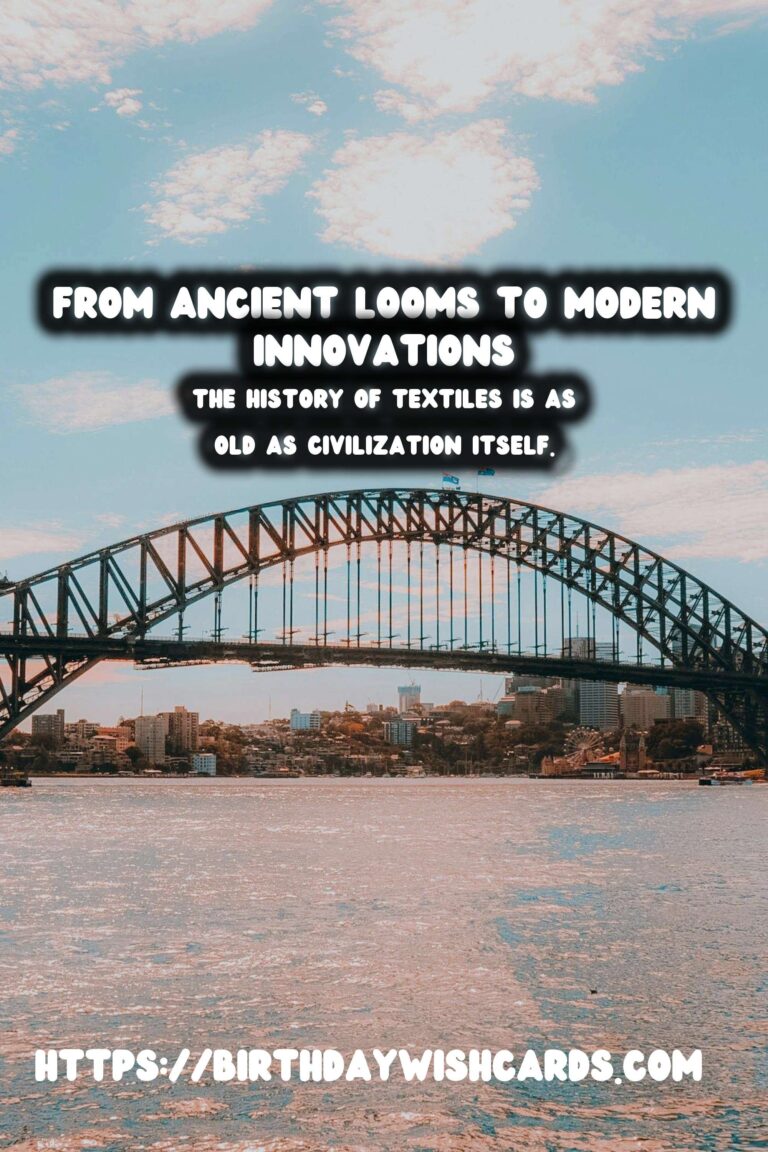The Rich Tapestry of Textiles: From Ancient Looms to Modern Innovations
