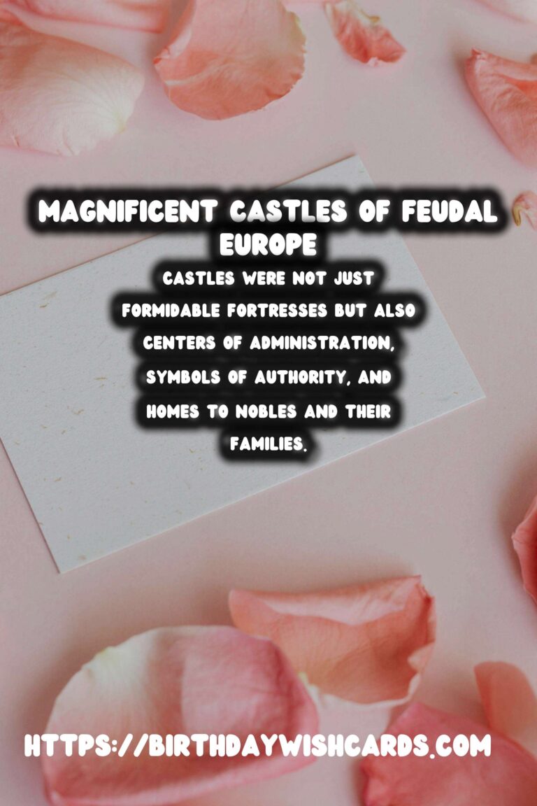 The Role of Castles in Shaping Feudal Europe