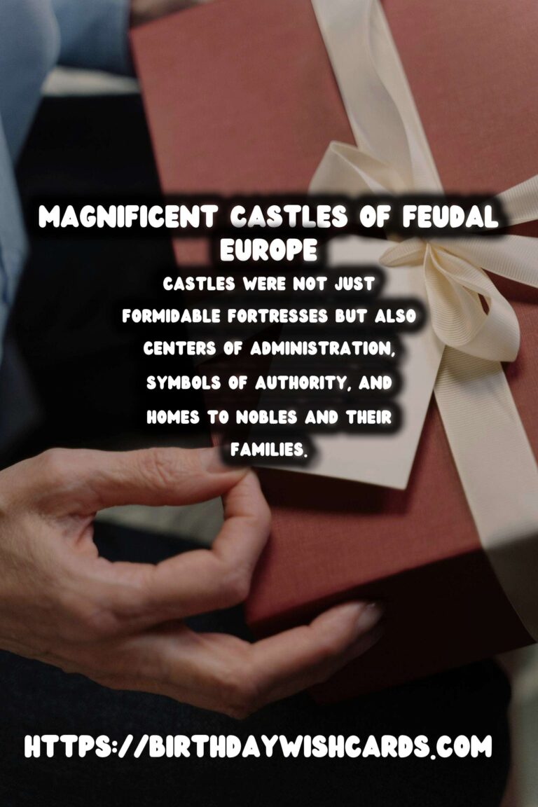 The Role of Castles in Shaping Feudal Europe