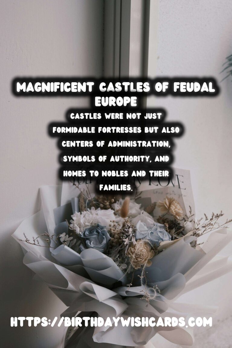 The Role of Castles in Shaping Feudal Europe